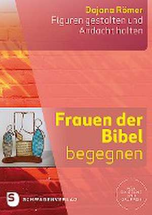 Frauen der Bibel begegnen de Dajana Römer