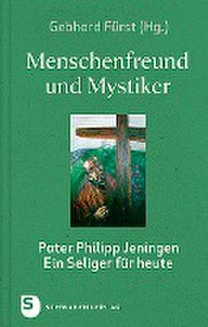 Menschenfreund und Mystiker de Gebhard Fürst