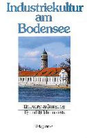 Industriekultur am Bodensee de Detlef Stender