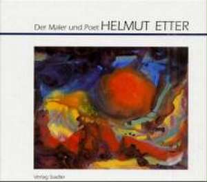 Der Maler und Poet Helmut Etter