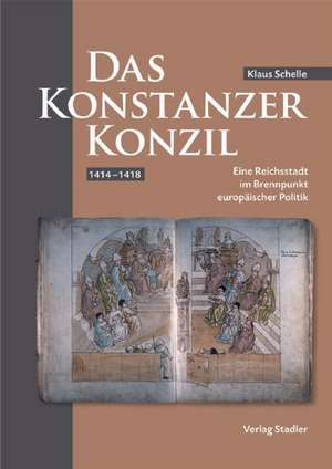 Das Konstanzer Konzil 1414 - 1418 de Klaus Schelle