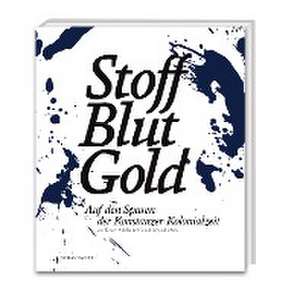 Stoff. Blut. Gold. de Kirsten Mahlke