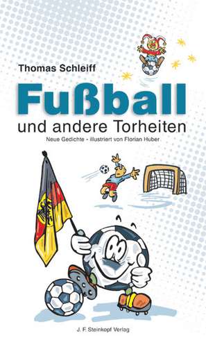 Fussball und andere Torheiten de Thomas Schleiff