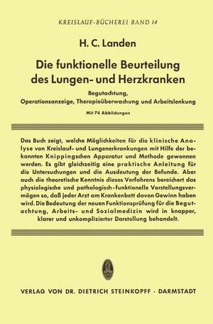 Die Funktionelle Beurteilung des Lungen- und Herzkranken: Begutachtung, Operationsanzeige, Therapieüberwachung und Arbeitslenkung de Heribert C. Landen