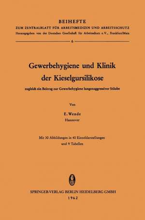 Gewerbehygiene und Klinik der Kieselgursilikose: zugleich ein Beitrag zur Gewerbehygiene lungenaggressiver Stäube de Erich Wende