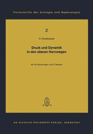 Druck und Dynamik in den oberen Harnwegen: Bewegungs- und Transportvorgänge im Nierenbecken und Harnleiter unter Berücksichtigung klinischer und tierexperimenteller Untersuchungsergebnisse de Georg Rutishauser