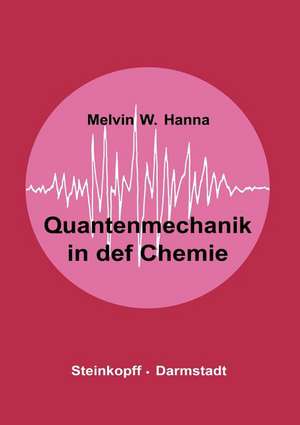 Quantenmechanik in der Chemie de M.W. Hanna