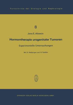 Hormontherapie urogenitaler Tumoren: Experimentelle Untersuchungen de J. Altwein