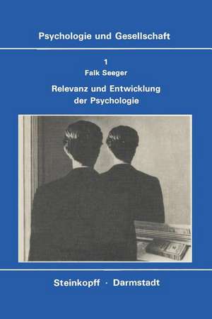 Relevanz und Entwicklung der Psychologie: Die Krisen-Diskussion in der amerikanischen Psychologie, Probleme einer psychologischen Technologie und die Suche nach einem neuen Paradigma de F. Seeger