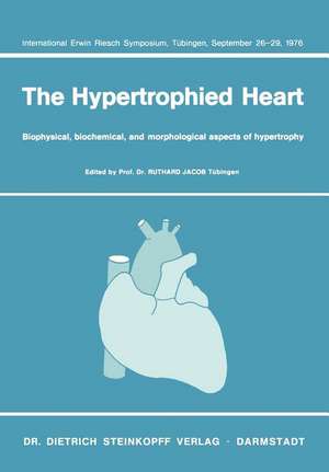 The Hypertrophied Heart: Biophysical, biochemical, and morphological aspects of hypertrophy. International Erwin Riesch Symposium,Tübingen, September 26–29, 1976 de R. Jacob