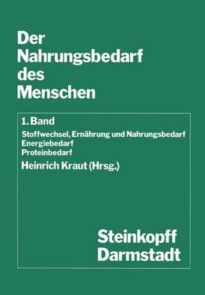 Der Nahrungsbedarf des Menschen: Stoffwechsel, Ernährung und Nahrungsbedarf Energiebedarf Proteinbedarf de H. Kraut