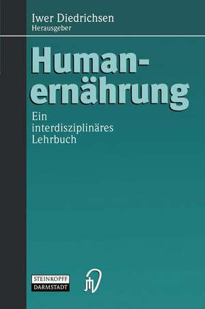 Humanernährung: Ein interdisziplinäres Lehrbuch de Iwer Diedrichsen