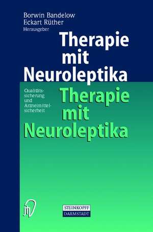 Therapie mit Neuroleptika: Qualitätssicherung und Arzneimittelsicherheit de Borwin Bandelow