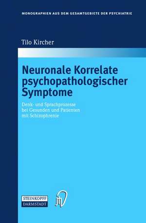 Neuronale Korrelate psychopathologischer Syndrome: Denk- und Sprachprozesse bei Gesunden und Patienten mit Schizophrenie de Tilo Kircher