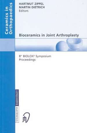 Bioceramics in Joint Arthroplasty: 8th BIOLOX® Symposium Berlin, March 28–29, 2003 Proceedings de Hartmut Zippel