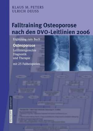 Falltraining Osteoporose nach den DVO-Leitlinien 2006: Ergänzung zum Buch - Osteoporose. Leitliniengerechte Diagnostik und Therapie mit 25 Fallbeispielen de Klaus M. Peters