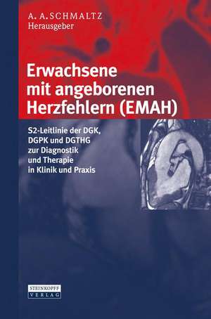 Erwachsene mit angeborenen Herzfehlern (EMAH): S2-Leitlinie der DGK, DGPK und DGTHG zur Diagnostik und Therapie in Klinik und Praxis de Achim A. Schmaltz