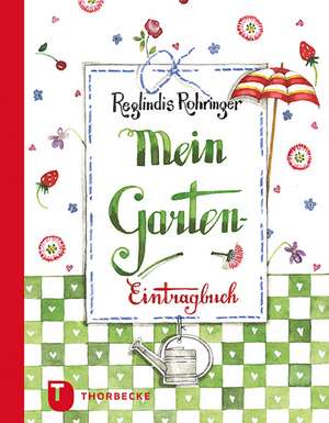 Mein Garten-Eintragbuch de Reglindis Rohringer