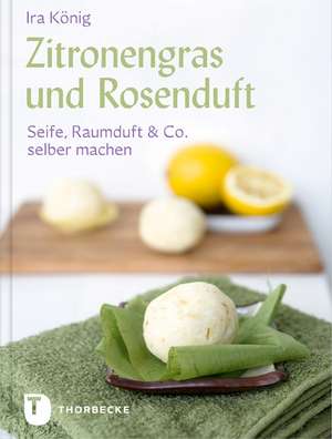 König, I: Zitronengras und Rosenduft