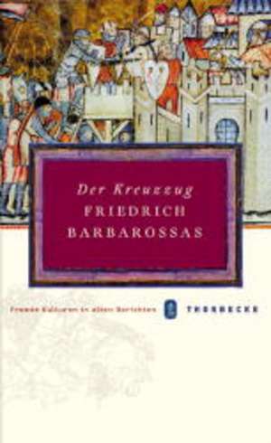 Der Kreuzzug Friedrich Barbarossas de Arnold Bühler