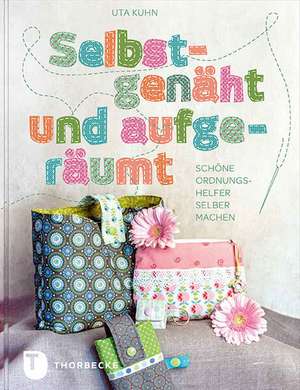 Selbstgenäht und aufgeräumt de Uta Kuhn