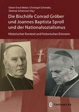 Die Bischöfe Conrad Gröber und Joannes Baptista Sproll und der Nationalsozialismus de Dietmar Schiersner