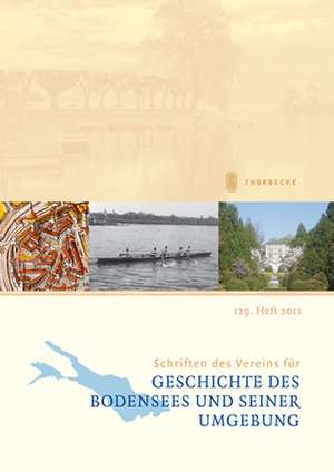 Schriften des Vereins für die Geschichte des Bodensees und seiner Umgebung 129. Heft 2011