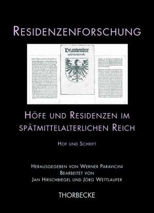 Hofe Und Residenzen Im Spatmittelalterlichen Reich. Hof Und Schrift: Bilder Und Begriffe de Jan Hirschbiegel