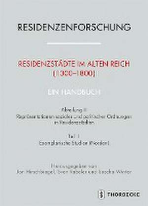 Residenzstädte im Alten Reich (1300-1800). Ein Handbuch de Jan Hirschbiegel