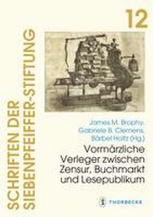 Vormärzliche Verleger zwischen Zensur, Buchmarkt und Lesepublikum de James M. Brophy