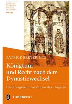 Königtum und Recht nach dem Dynastiewechsel de Patrick Breternitz