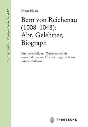 Bern Von Reichenau (1008-1048): Ein Lebensbild Mit Werkverzeichnis de Dieter Blume