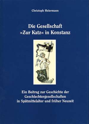 Die Gesellschaft "Zur Katz" in Konstanz de Christoph Heiermann