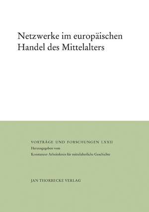 Netzwerke Im Europaischen Handel Des Mittelalters: Herausgegeben Vom Konstanzer Arbeitskreis Fur Mittelalterliche Geschichte de Hans-Jörg Gilomen