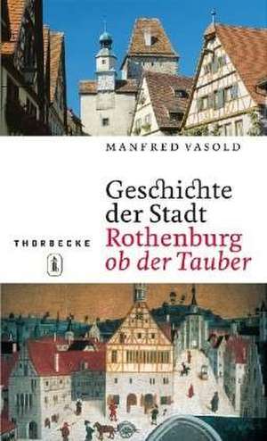 Geschichte der Stadt Rothenburg ob der Tauber de Manfred Vasold