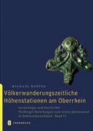 Völkerwanderungszeitliche Höhenstationen am Oberrhein de Michael Hoeper