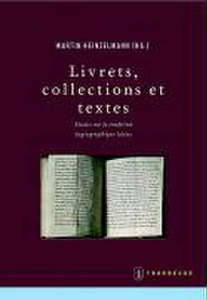 Livrets, Collections Et Textes: Aetudes Sur La Tradition Hagiographique Latine de Martin Heinzelmann