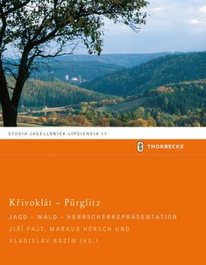 Krivoklat - Purglitz: Jagd - Wald - Herrscherreprasentation de Jirí Fajt