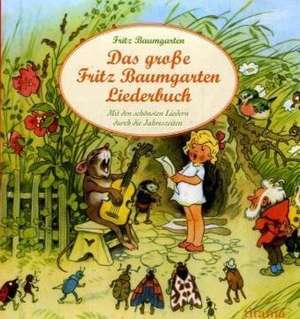 Das große Fritz Baumgarten Liederbuch de Fritz Baumgarten