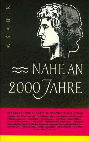 Nahe an 2000 Jahre. Gegenwart und Zukunft in prophetischer Schau de M. Kahir