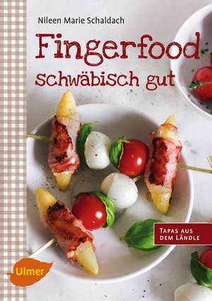 Fingerfood - schwäbisch gut de Nileen Marie Schaldach