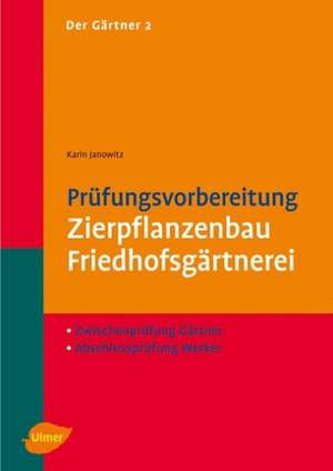 Der Gärtner 2 Prüfungsvorbereitung Zierpflanzenbau, Friedhofsgärtnerei de Karin Janowitz