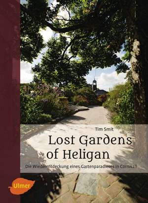 Lost Gardens of Heligan de Tim Smit