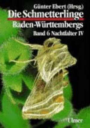 Die Schmetterlinge Baden-Württembergs 6. Nachtfalter 4 de Axel Steiner