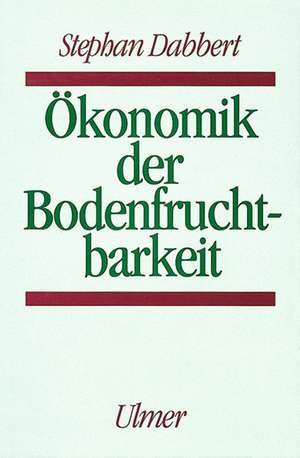 Ökonomik der Bodenfruchtbarkeit de Stephan Dabbert