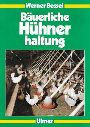 Bäuerliche Hühnerhaltung de Werner Bessei