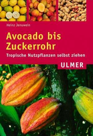 Avocado bis Zuckerrohr de Heinz Jenuwein