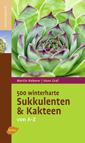 500 winterharte Sukkulenten und Kakteen de Hans Graf