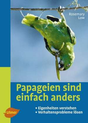 Papageien sind einfach anders de Rosemary Low