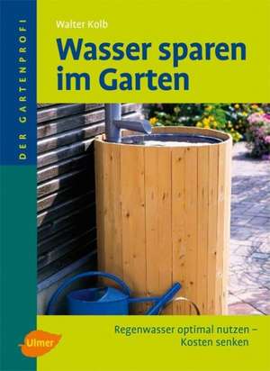 Wasser sparen im Garten de Walter Kolb